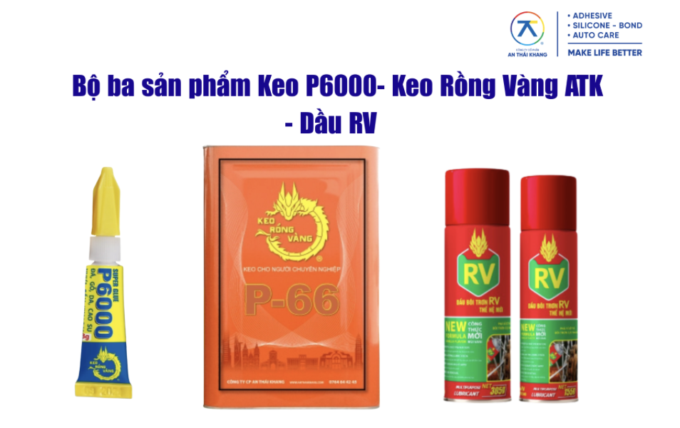 Bộ ba sản phẩm Keo P6000- Keo Rồng Vàng ATK - Dầu RV  