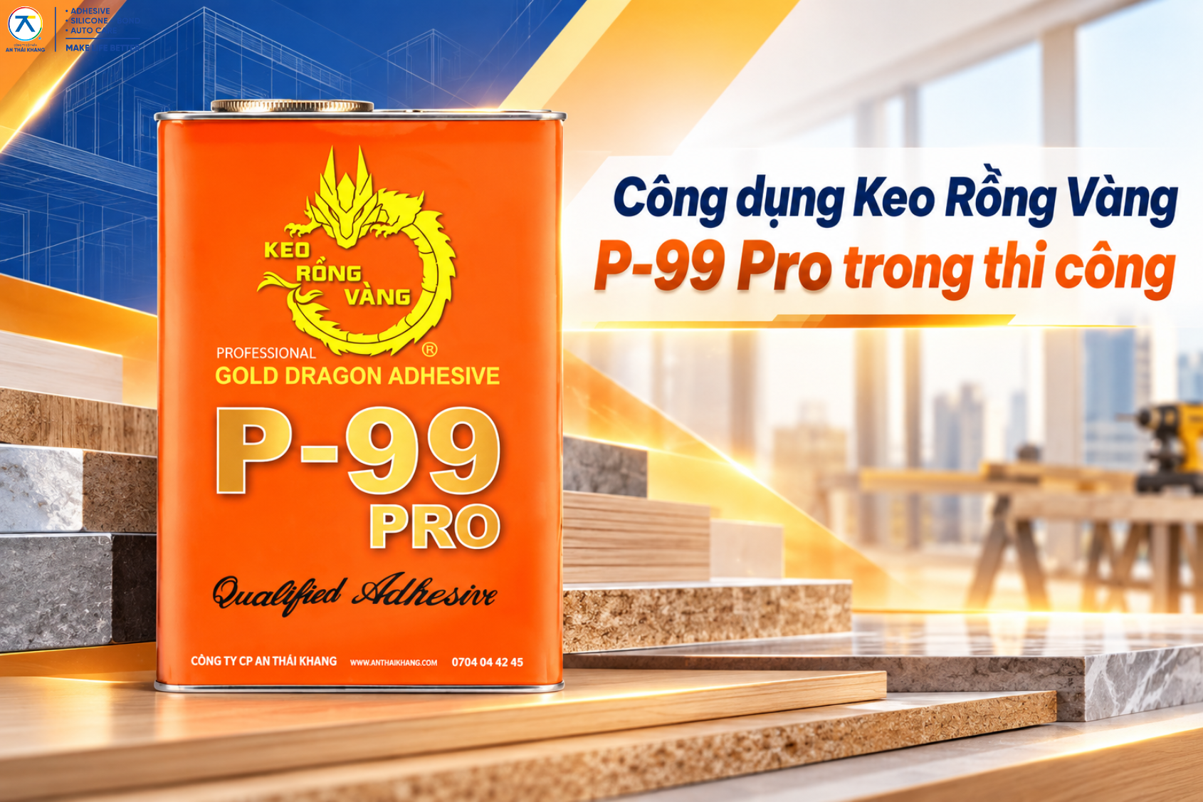 Công Dụng Keo Rồng Vàng P-99 Pro Trong Thi Công